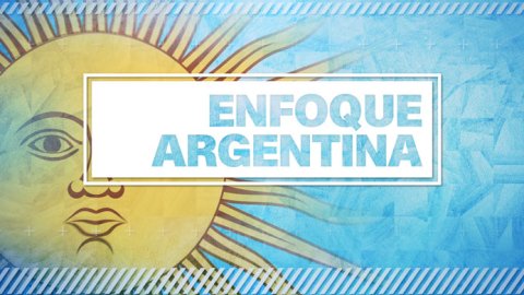 CNN en español presenta “Enfoque Argentina”