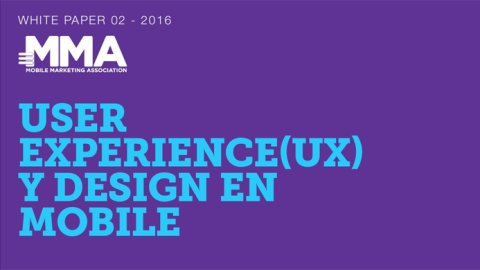 “Experiencia de Usuario”, el tema del nuevo White Paper de la MMA