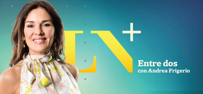 “Entre dos”, el programa de Andrea Frigerio en LN+