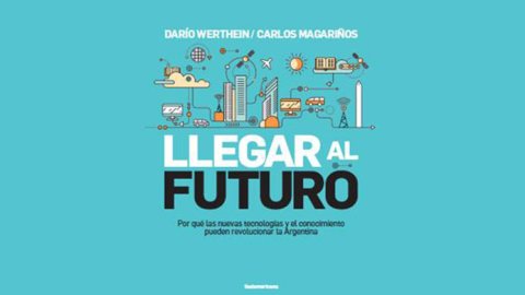 "Llegar al futuro", un libro para el empresariado argentino