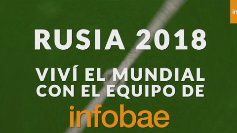 Infobae cubrirá el Mundial de Rusia 2018 minuto a minuto
