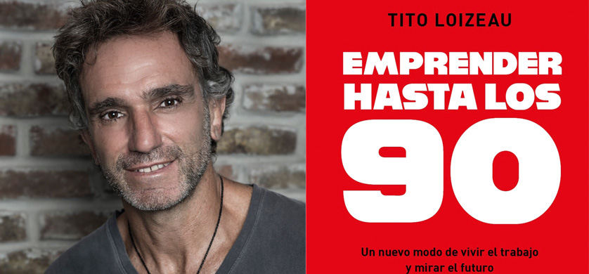 Tito Loizeau lanzó “Emprender hasta los 90”