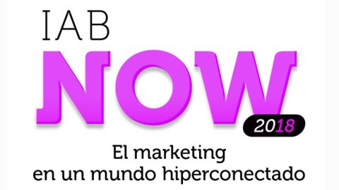 Llega el IAB Now, el marketing en un mundo hiperconectado