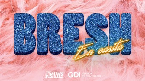GDI activa las marcas en la fiesta virtual Bresh en casita