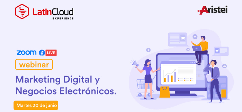 Latin Cloud presenta su nuevo webinar Marketing Digital y Negocios Electrónicos