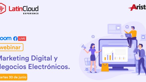 Latin Cloud presenta su nuevo webinar Marketing Digital y Negocios Electrónicos