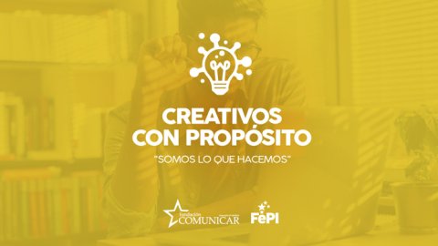 FePI cerró la convocatoria "Creativos con Propósito" y anuncia su Edición 2020