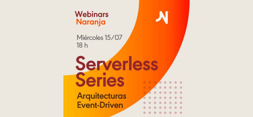 "Serverless: cómo lo aplicamos en nuestros productos digitales", el nuevo webinar de Naranja