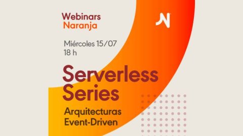 "Serverless: cómo lo aplicamos en nuestros productos digitales", el nuevo webinar de Naranja