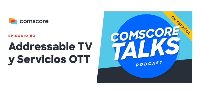Salió el episodio 3 de Comscore Talks en Español