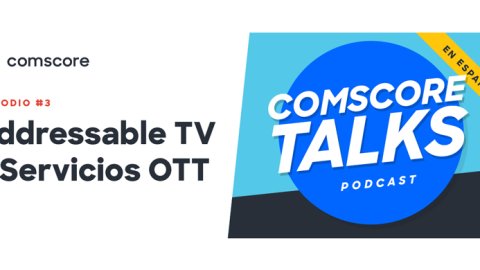 Salió el episodio 3 de Comscore Talks en Español