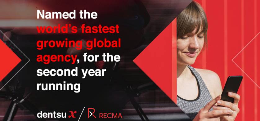 RECMA: dentsu X es la agencia global de más rápido crecimiento en el mundo