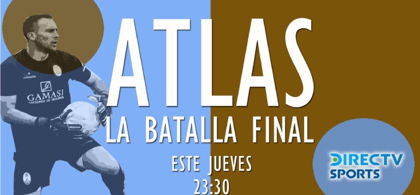 “Atlas, la batalla final”, se estrena en la pantalla de DIRECTV Sports