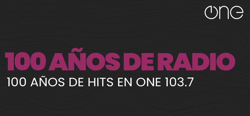 Especial de One 103.7 por los 100 años de la radio