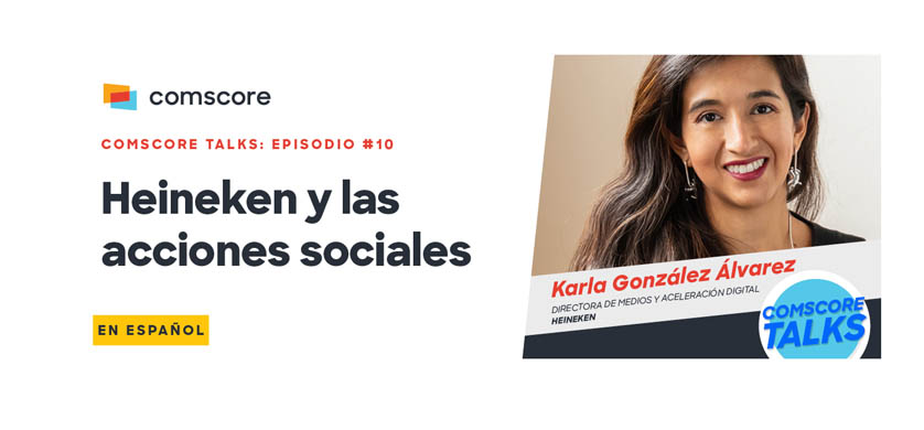 Heineken y las acciones sociales en el nuevo Comscore Talks en Español