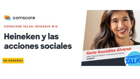 Heineken y las acciones sociales en el nuevo Comscore Talks en Español