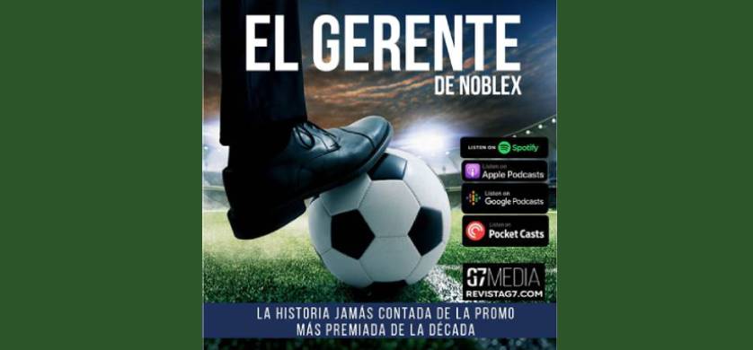 Revista G7 presenta el podcast “El Gerente de Noblex”
