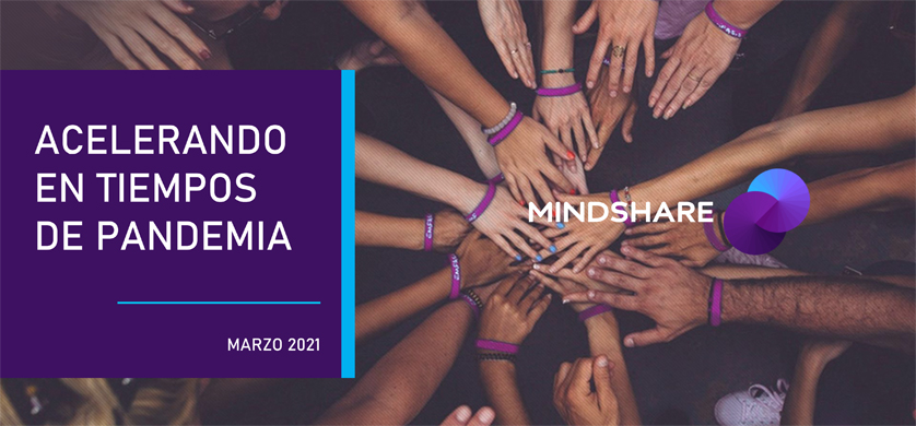 Mindshare lanzó el informe: “Acelerando en tiempos de pandemia”