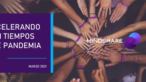 Mindshare lanzó el informe: “Acelerando en tiempos de pandemia”