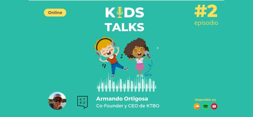 La agencia mexicana KTBO en el Episodio 2 de Kids Talks