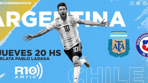 Radio 10 transmitirá el partido de Argentina contra Chile