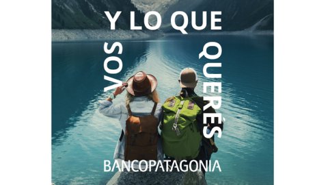 "Vos y lo que querés", la nueva campaña de Banco Patagonia