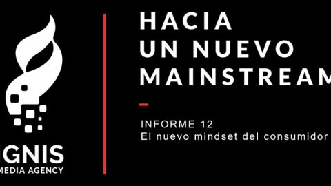 Ignis Media: "Hacia un nuevo mainstream", el nuevo mindset del consumidor