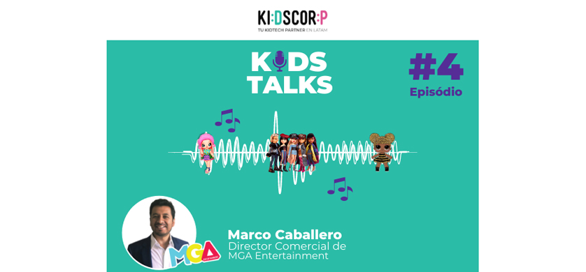 Nueva edición del Kids Talks #4, el podcast de la industria kids & teens
