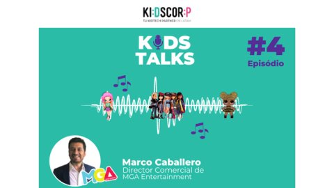Nueva edición del Kids Talks #4, el podcast de la industria kids & teens