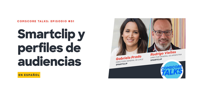 Comscore Talks Episodio 51: Smartclip y perfiles de audiencias