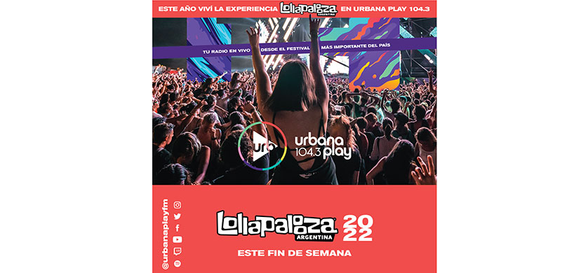 Lollapalooza Argentina en Urbana Play 104.3 Fm y urbanaplayfm.com