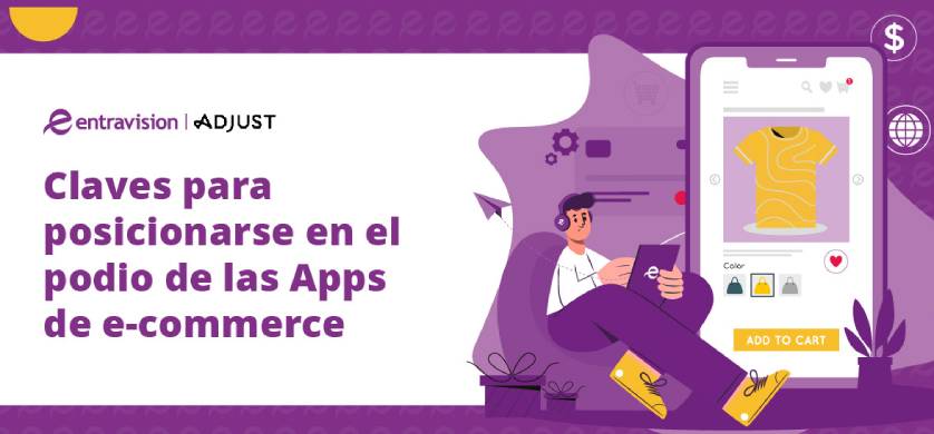 Hábitos de consumo post-pandemia: Entravision y Adjust lanzan informe sobre Apps de E-Commerce