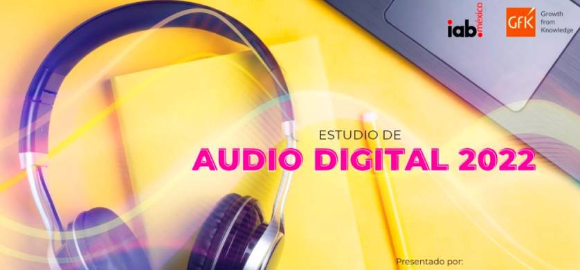 IAB México: cómo el internauta interactúa con los contenidos y formatos de audio digital