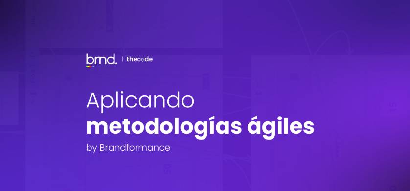 The Cxde by Brandformance: Aplicando metodologías ágiles