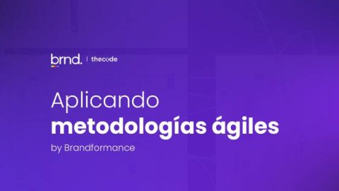 The Cxde by Brandformance: Aplicando metodologías ágiles