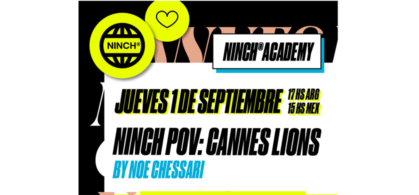 Nueva edición de NINCH Academy: “NINCH POV, Cannes Lions by Noe Chessari”