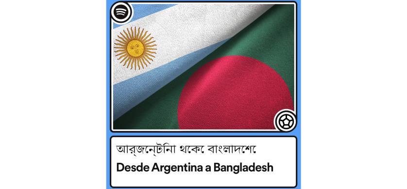 Ahora Argentina tiene en Bangladesh una nueva casa y Spotify celebra la hermandad nacida