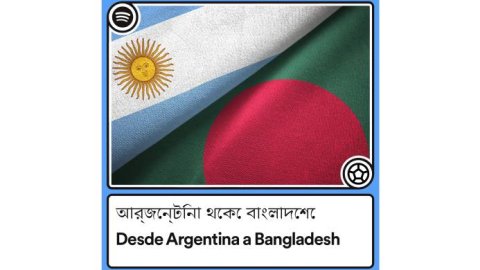 Ahora Argentina tiene en Bangladesh una nueva casa y Spotify celebra la hermandad nacida
