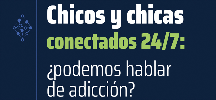Niños, niñas y adolescentes conectados 24/7: ¿podemos hablar de adicción?