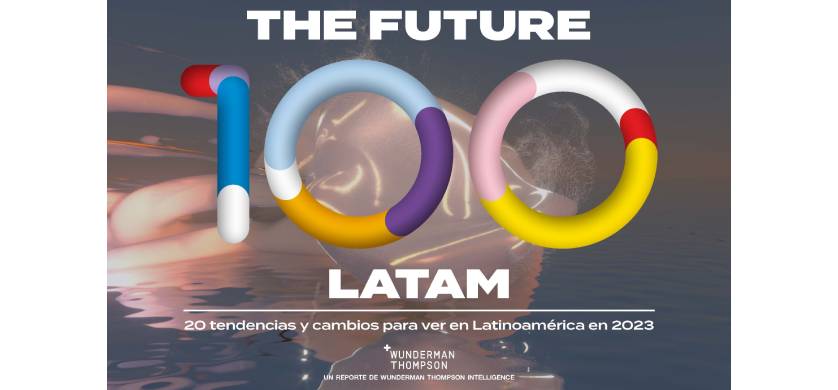 Wunderman Thompson: 20 tendencias clave para el crecimiento de la región en 2023