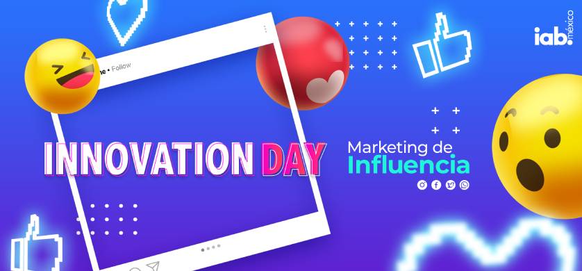 IAB México presenta su primer Innovation Day de 2023, dedicado al Marketing de Influencia