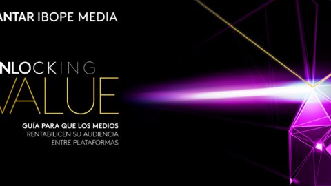 Kantar Ibope Media lanza "Unlocking Value", dos guías para el Cross – Media