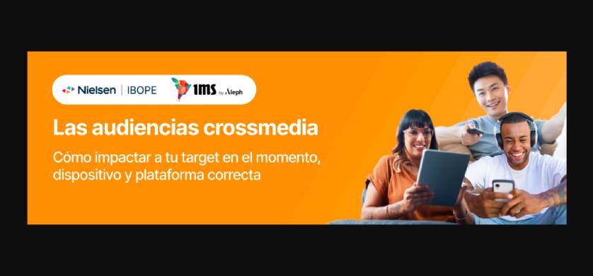 Webinar de IMS y Nielsen para entender cómo impactar a tu target en el momento, dispositivo y plataforma correcta