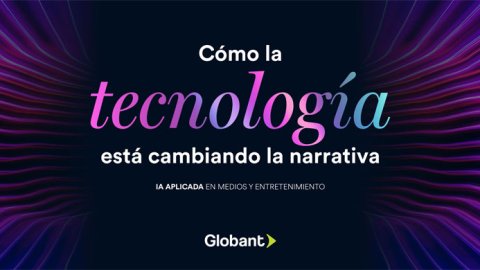 Globant: la IA está cambiando la narrativa de las historias que consumimos