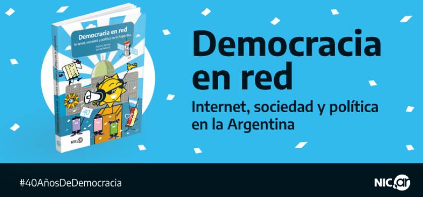 NIC Argentina lanzó el libro “Democracia en red. Internet, sociedad y política en la Argentina”