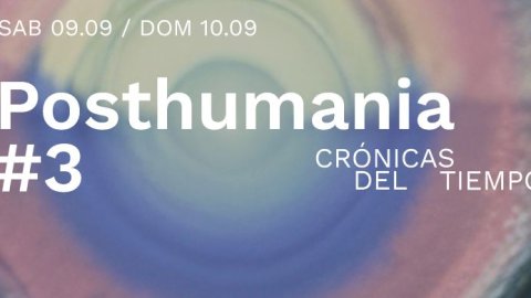 Posthumania#3: Crónicas del Tiempo en la Fundación Andreani