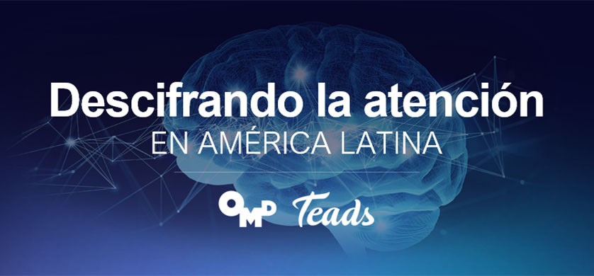 Teads y OMD LATAM presentaron un innovador estudio multiplataforma de neurociencia