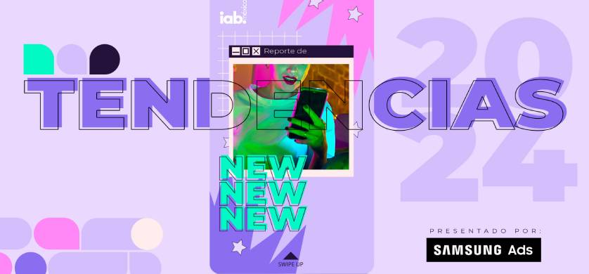 IAB México y Samsung Ads presentan el Reporte de Tendencias 2024