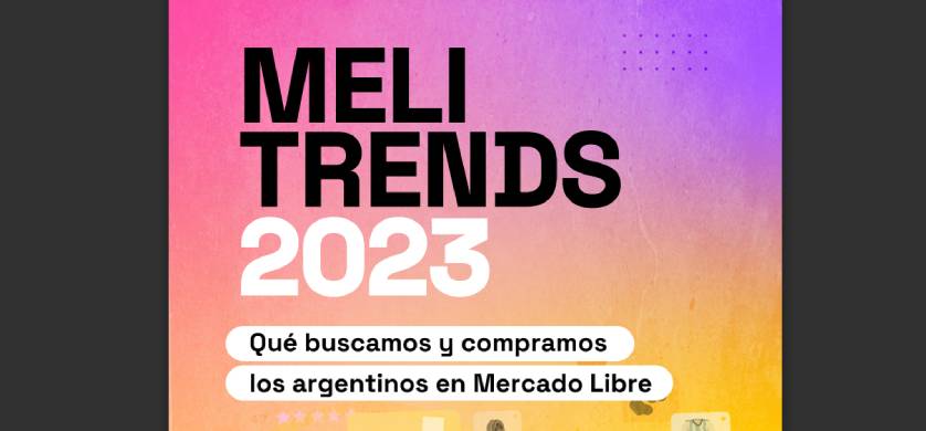 MELI Trends: las tendencias que impactaron en las búsquedas y elecciones de compra en 2023