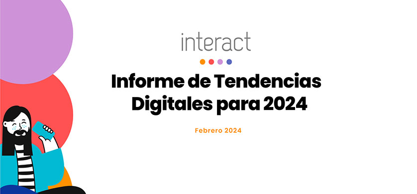 Interact presentó su informe de Tendencias Digitales 2024